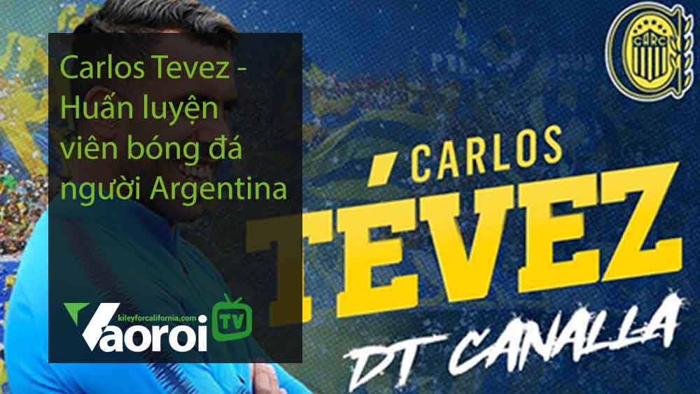 Carlos Tevez - Huấn luyện viên bóng đá người Argentina