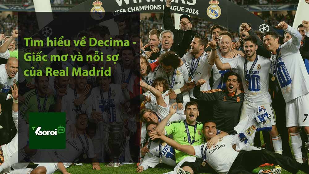 Tìm hiểu về Decima - Giấc mơ và nỗi sợ của Real Madrid